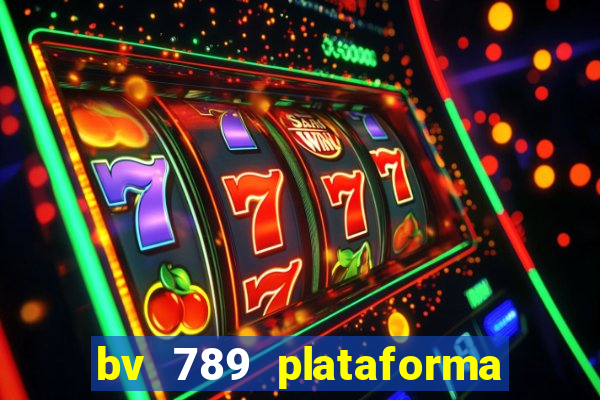 bv 789 plataforma de jogos